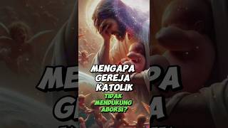 ALASAN GEREJA KATOLIK MENOLAK PRAKTIK ABORSI shorts shortvideo katolik imankatolik ekaristi [upl. by Leola792]