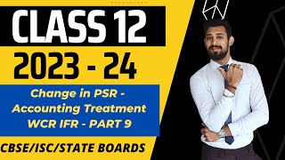 Change in PSR  Accounting treatment of WCR and IFR  Partnership  Chapter 2  Class 12  Part 8 [upl. by Murtagh46]