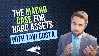 The Macro Case for Hard Assets Tavi Costa [upl. by Anyat]