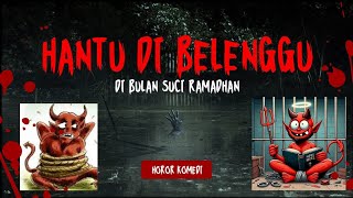 Ketika Hantu Dibelenggu di Bulan Ramadhan  SAKAHAYANG [upl. by Hasan67]