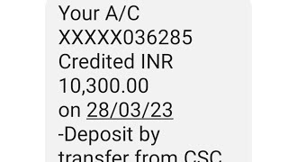 Your AC XXXXX036285 Credited INR 1030000 on 280323 Deposit by transfer from CSC eGOVERNANCE [upl. by Attaymik]