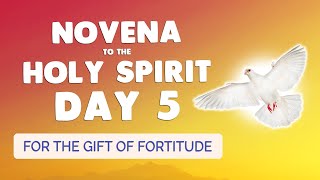 🙏 NOVENA to the HOLY SPIRIT Day 5 🔥 Prayer for the GIFT of FORTITUDE [upl. by Jorge]