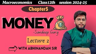 Macroeconomics। Class12th। Chapter 5।Money।Lecture 2।Session 202425 [upl. by Alfonzo]