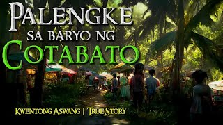 PALENGKE SA BARYO NG COTABATO  Kwentong Aswang  True Story [upl. by Wallie801]