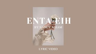 Enta eih  Lyric Video  Nancy Ajram [upl. by Naitsabas]