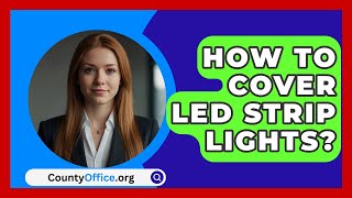 How To Cover LED Strip Lights  CountyOfficeorg [upl. by Notelrahc]