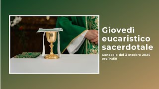 🙏 Giovedì eucaristico e sacerdotale Cenacolo 03102024 [upl. by Domenico517]