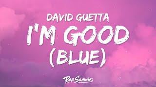 David Guetta Bebe Rexha  Im Good Lyrics quotBluequot [upl. by Head504]