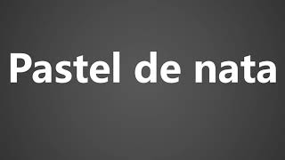 How To Pronounce Pastel de nata [upl. by Martyn517]