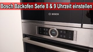 Bosch Backofen Serie 8 amp 9 Uhrzeit einstellen  Anleitung [upl. by Orme]