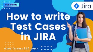 How to write test cases in JIRA JIRA Tutorials  ITlearn360 [upl. by Trinity]