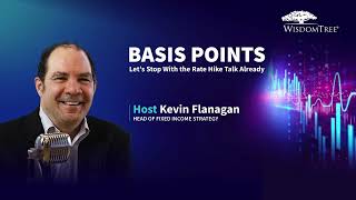 Basis Points Podcast Let’s Stop With the Rate Hike Talk Already [upl. by Geffner277]