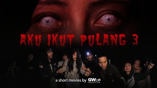 AKU IKUT PULANG 3  Final Chapter  Short Movie Horror Indonesia [upl. by Gwennie]