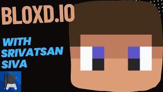 Srivatsan Siva Plays Bloxd [upl. by Mcquade]