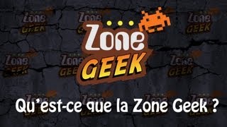 Mais questce que la Zone Geek [upl. by Eidnas]