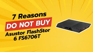 DONT BUY Asustor FlashStor 6 FS6706T Before Watching THIS 🚫😲 7 Reasons [upl. by Frans]