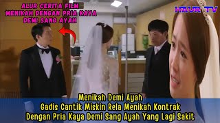 GADIS CANTIK MISKIN RELA MENIKAH KONTRAK DENGAN PRIA KAYA DEMI SANG AYAH 🎥 ALUR CERITA FILM [upl. by Topliffe243]