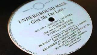 Underground Mass  Give Me The Love Organismic Dub [upl. by Cramer711]