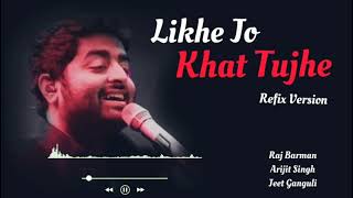 Likhe Jo Khat Tujhe  Raj BarmanArijit Singh [upl. by Hendricks]