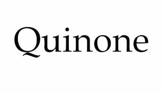 How to Pronounce Quinone [upl. by Zsuedat443]