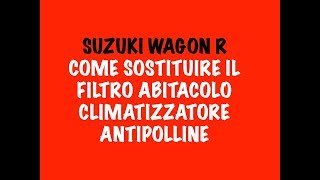 Tutorial come sostituire il filtro abitacolo climatizzatore antipolline nella Suzuki Wagon R [upl. by Nerra]