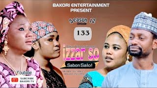 IZZAR SO SABON SALO EPISODE 133 ORIGINAL [upl. by Henricks]