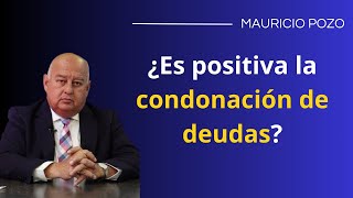 ¿Es positiva la condonación de deudas [upl. by Gariepy]