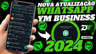 SAIU🔥 NOVA ATUALIZAÇÃO WHATSAPP YM BUSINESS COM VÁRIAS NOVIDADES MARÇO 2024 🥳👏🏻👏🏻 [upl. by Oicneconi]