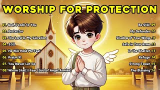 Best Worship for Protection 🙏 Christian Music Worship Songs worship [upl. by Slrahc]