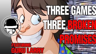 Three Games that Broke Major Promises Featuring Larry [upl. by Nwonknu]