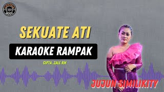 SEKUATE ATI   KARAOKE RAMPAK  Jujun Similikity [upl. by Kym]