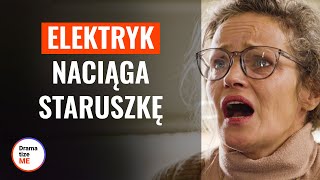 ELEKTRYK NACIĄGA STARUSZKĘ  DramatizeMePolska [upl. by Idnaj]