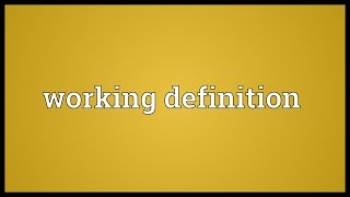 Working definition Meaning [upl. by Afrikah]