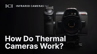 How Do Thermal Cameras Work  Infrared Cameras Inc [upl. by Nnaeoj604]