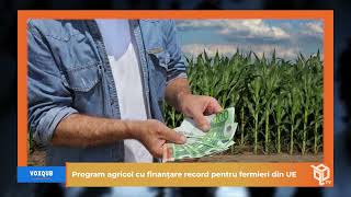 Program agricol cu finanțare record pentru fermieri din UE  VoxQub [upl. by Phillis968]