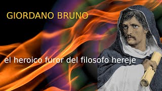 Giordano Bruno el heroico furor del Filósofo Hereje [upl. by Torosian]