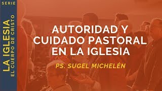 Autoridad y Cuidado Pastoral en la Iglesia  Hebreos 13717 24  Ps Sugel Michelén [upl. by Ardnak]