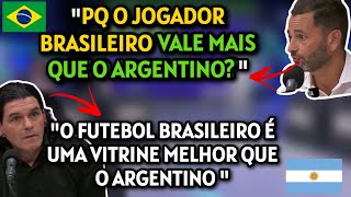 O JOGADOR BRASILEIRO VALE MAIS QUE O ARGENTINO BRASILEIRÃO É MELHOR VITRINE ARGENTINOS DEBATEM [upl. by Sidonia]