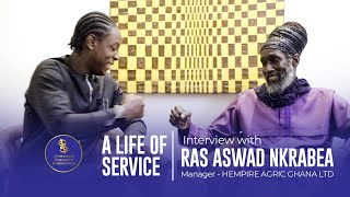 A Life of Service  Interview With Ras Aswad Nkrabea Manager · HEMPIRE AGRIC GHANA LTD [upl. by Nyret]