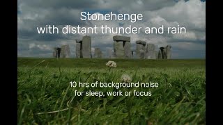 Stonehenge  Rain and Thunder  10 Hrs of Background Noise for Sleep Study Meditation and Focus [upl. by Fawne]