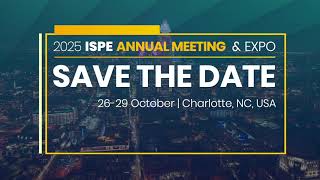 2025 ISPE Annual Meeting amp Expo  Save the Date [upl. by Igig944]