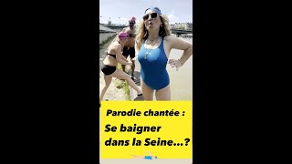 Parodie chantée  se baigner dans la seine vraiment [upl. by Fong]