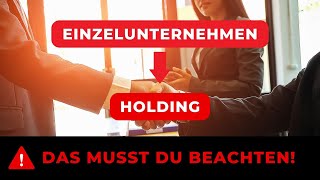 EINZELUNTERNEHMEN in HOLDINGStruktur umwandeln ANLEITUNG vom Steuerberater  Gewerbe in Holding [upl. by Carmelo]