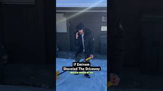 If Eminem Shoveled The Driveway [upl. by Quartus]