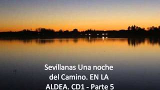 Sevillanas Una noche del Camino EN LA ALDEA CD1  Parte 5 [upl. by Eniliuqcaj]