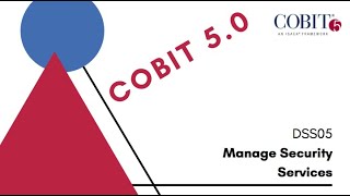 COBIT 5 DSS05 Manage Security Services [upl. by Gyimah112]