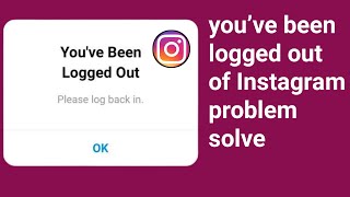 You’ve been logged out of Instagram problem solve how to fix Instagram you’ve been logged out [upl. by Lil]