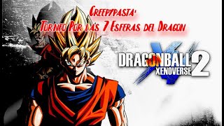 Creepypasta de Dragon Ball Xenoverse 2 Torneo por las 7 Esferas del Dragon [upl. by Asirahc]