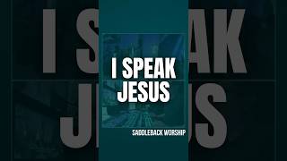 I Speak Jesus  Saddleback Worship [upl. by Hiamerej]