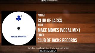 Club of Jacks  Make Moves Vocal Mix Club Of Jacks Records [upl. by Bram]